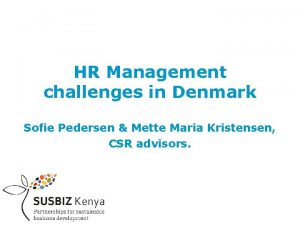 HR Management challenges in Denmark Sofie Pedersen Mette