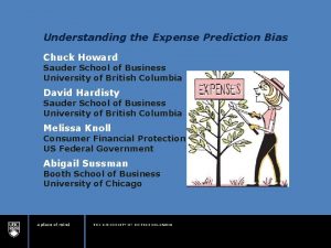 Understanding the Expense Prediction Bias Chuck Howard Sauder