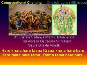 Congregational Chanting One full round 108 beads Sri