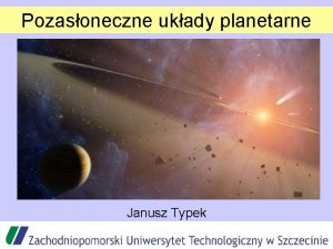 Pozasoneczne ukady planetarne Janusz Typek Plan Historia odkrywania