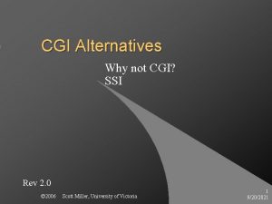 CGI Alternatives Why not CGI SSI Rev 2