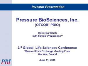 Investor Presentation Pressure Bio Sciences Inc OTCQB PBIO