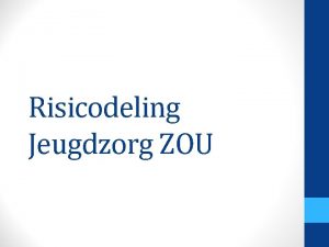 Risicodeling Jeugdzorg ZOU Samen maar toch apart Utrechtse