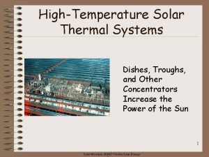HighTemperature Solar Thermal Systems Dishes Troughs and Other