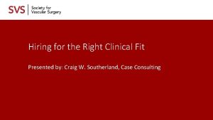 Hiring for the Right Clinical Fit Presented by