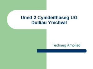 Uned 2 Cymdeithaseg UG Dulliau Ymchwil Techneg Arholiad