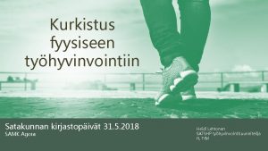 Kurkistus fyysiseen tyhyvinvointiin Satakunnan kirjastopivt 31 5 2018