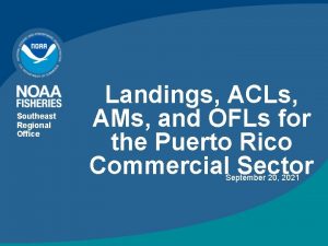 Southeast Regional Office Landings ACLs AMs and OFLs