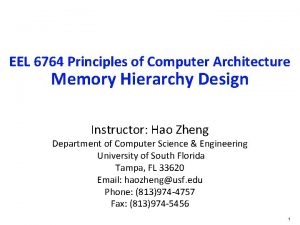EEL 6764 Principles of Computer Architecture Memory Hierarchy