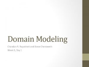 Domain Modeling Chandan R Rupakheti and Steve Chenoweth