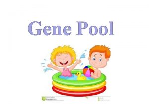 Gene Pool What is Evolution A change in