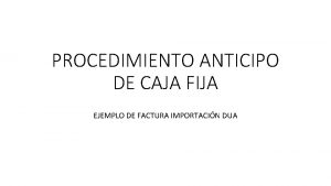 PROCEDIMIENTO ANTICIPO DE CAJA FIJA EJEMPLO DE FACTURA