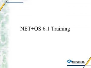 NETOS 6 1 Training Introduction What is NetOs