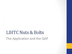 LIHTC Nuts Bolts The Application and the QAP