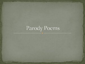 Parody Poems Parody A literary or artistic work
