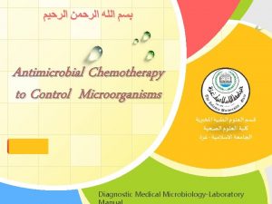 Antimicrobial Chemotherapy to Control Microorganisms 2013 2014 LOGO