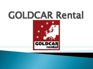 GOLDCAR Rental Description of general details of the