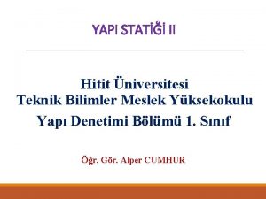 YAPI STAT II Hitit niversitesi Teknik Bilimler Meslek