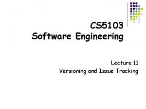 CS 5103 Software Engineering Lecture 11 Versioning and