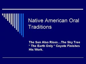 Native American Oral Traditions The Sun Also RisesThe