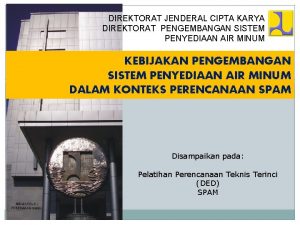 DIREKTORAT JENDERAL CIPTA KARYA DIREKTORAT PENGEMBANGAN SISTEM PENYEDIAAN