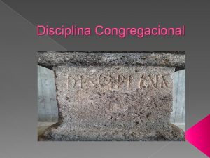Disciplina Congregacional Introduccin Qu entendemos por disciplina Por