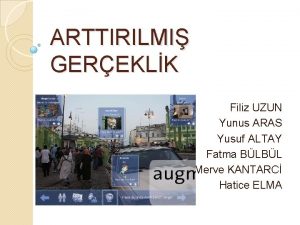 ARTTIRILMI GEREKLK Filiz UZUN Yunus ARAS Yusuf ALTAY