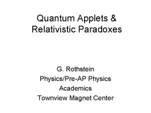 Quantum Applets Relativistic Paradoxes G Rothstein PhysicsPreAP Physics