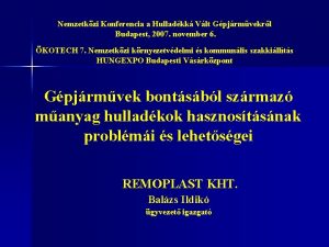 Nemzetkzi Konferencia a Hulladkk Vlt Gpjrmvekrl Budapest 2007