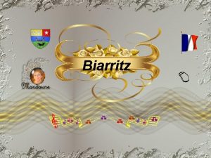 Biarritz Biarritz est une commune Franaise situe dans