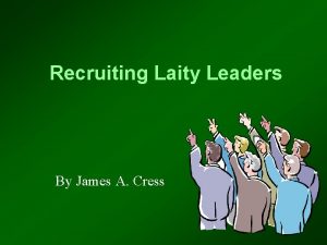 Recruiting Laity Leaders By James A Cress All