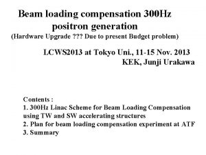 Beam loading compensation 300 Hz positron generation Hardware