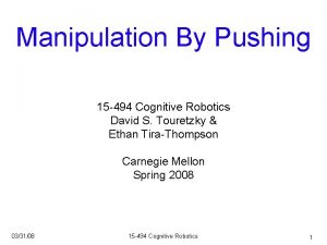 Manipulation By Pushing 15 494 Cognitive Robotics David