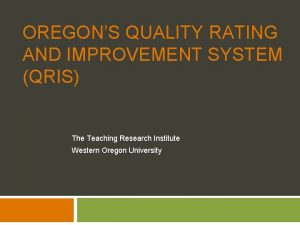 OREGONS QUALITY RATING AND IMPROVEMENT SYSTEM QRIS The