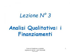 Lezione N 3 Analisi Qualitativa i Finanziamenti Corso