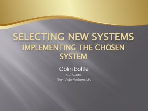 SELECTING NEW SYSTEMS IMPLEMENTING THE CHOSEN SYSTEM Colin