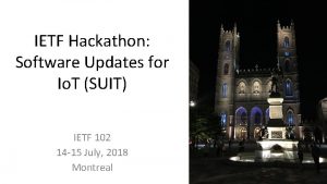 IETF Hackathon Software Updates for Io T SUIT