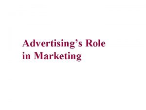 Advertisings Role in Marketing WHAT IS MARKETING TRADITIONALLY