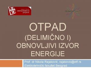 OTPAD DELIMINO I OBNOVLJIVI IZVOR ENERGIJE Prof dr