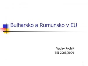 Bulharsko a Rumunsko v EU Vclav Rychl EEI