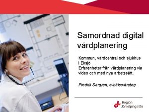 Samordnad digital vrdplanering Kommun vrdcentral och sjukhus i