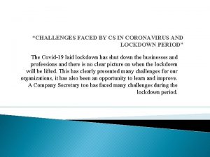 CHALLENGES FACED BY CS IN CORONAVIRUS AND LOCKDOWN