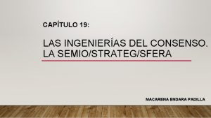 CAPTULO 19 LAS INGENIERAS DEL CONSENSO LA SEMIOSTRATEGSFERA