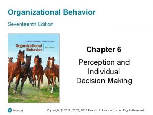 Organizational Behavior Seventeenth Edition Chapter 6 Perception and