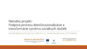 Nrodn projekt Podpora procesu deintitucionalizcie a transformcie systmu