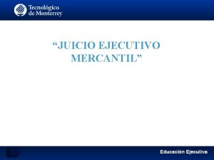 JUICIO EJECUTIVO MERCANTIL ASUNTOS QUE SE TRAMITAN EN