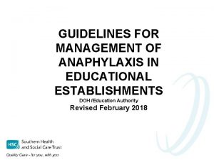 GUIDELINES FOR MANAGEMENT OF ANAPHYLAXIS IN EDUCATIONAL ESTABLISHMENTS