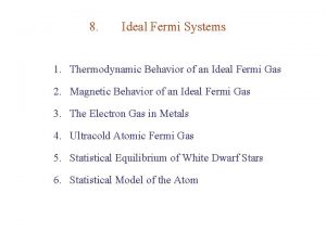 8 Ideal Fermi Systems 1 Thermodynamic Behavior of