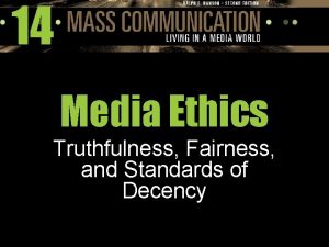 14 Media Ethics Truthfulness Fairness and Standards of