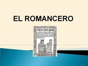 EL ROMANCERO EL ROMANCERO En el siglo XV